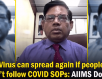 Virus can spread again if people don’t follow COVID SOPs: AIIMS Doctor